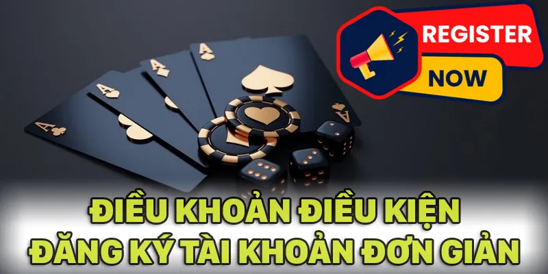 Điều khoản điều kiện khi đăng ký vô cùng đơn giản