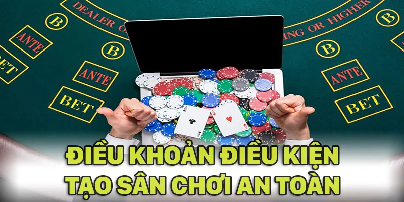 Hãy luôn tuân thủ điều khoản điều kiện để duy trì môi trường giải trí an toàn