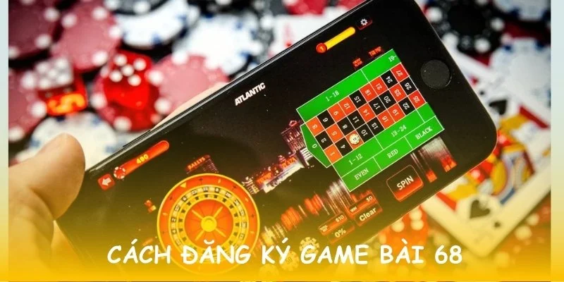 Cách tham gia game bài 68 đơn giản giúp bạn dễ thực hiện