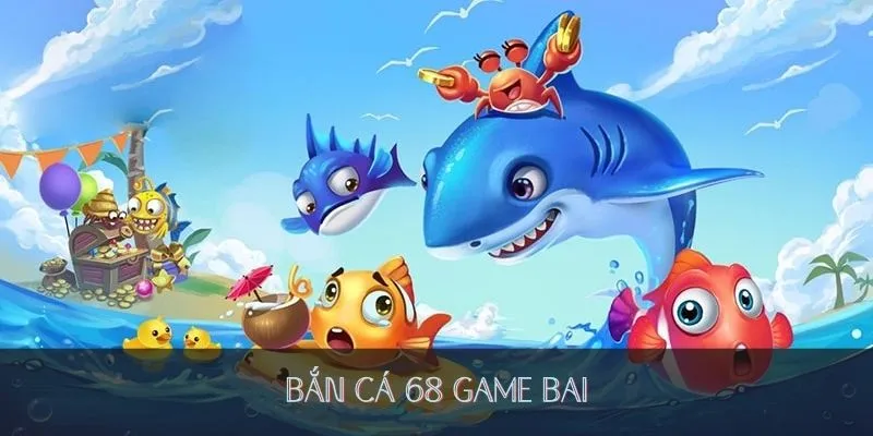 Bắn cá 68 game bài