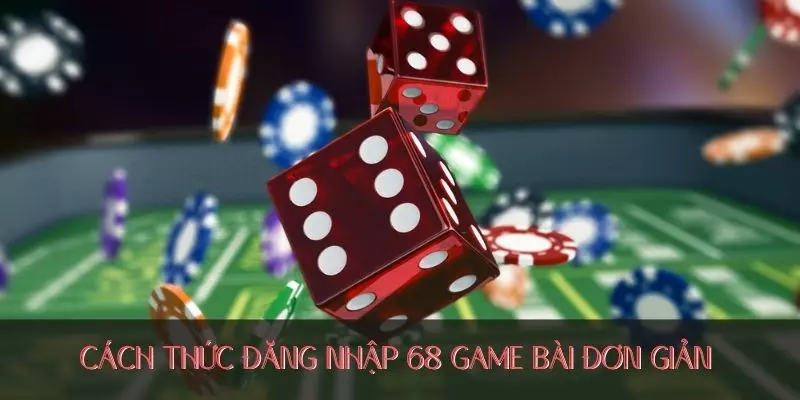 Cách thức đăng nhập 68 game bài đơn giản