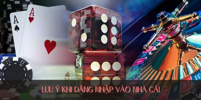 Lưu ý khi đăng nhập vào nhà cái