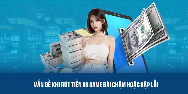 Lỗi thường gặp khi rút tiền và cách khắc phục