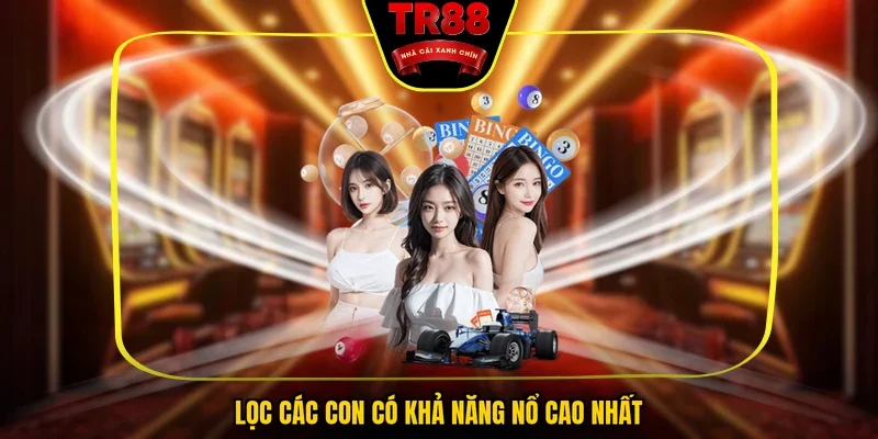 Lọc các con có khả năng nổ cao nhất