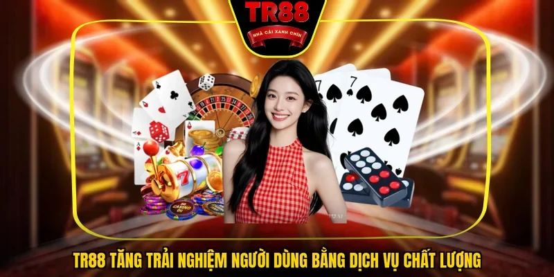 TR88 tăng trải nghiệm người dùng bằng dịch vụ chất lượng